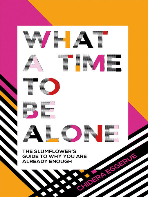 Title details for What a Time to be Alone by Chidera Eggerue - Available